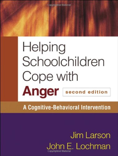 Helping Schoolchildren Cope With Anger Second Edition A Cognitivebehavioral Intervention Second Edition Layflat Paperback Jim Larson Phd