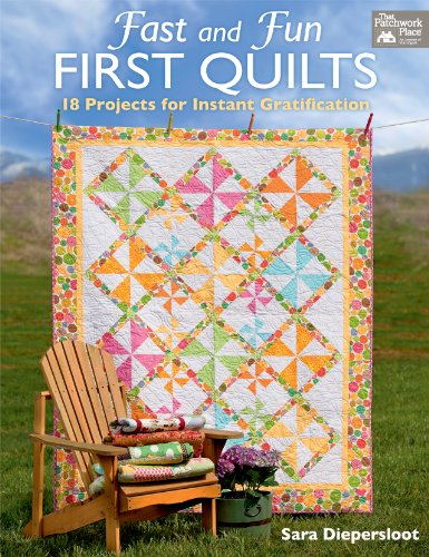 Fast And Fun First Quilts 18 Projects For Instant Gratification Sara Diepersloot