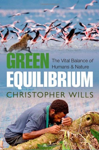 Green Equilibrium The Vital Balance Of Humans And Nature Christopher Wills