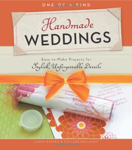 Oneofakind Handmade Weddings Easytomake Projects For Stylish Unforgettable Details Laura Maffeo