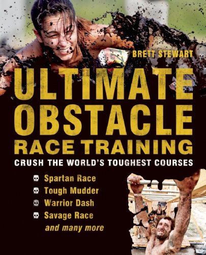 Ultimate Obstacle Race Training Crush The Worlds Toughest Courses 1st Edition Brett Stewart