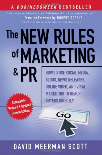 The New Rules Of Marketing And Pr How To Use Social Media Blogs News Releases Online Video And Viral Marketing To Reach Buyers Directly 2nd David Meerman Scott