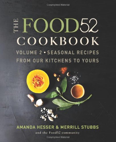 The Food52 Cookbook Volume 2 Seasonal Recipes From Our Kitchens To Yours Amanda Hesser