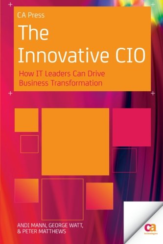 The Innovative Cio How It Leaders Can Drive Business Transformation 1st Edition Andi Mann