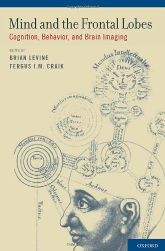 Mind And The Frontal Lobes Cognition Behavior And Brain Imaging 1st Edition Brian Levine