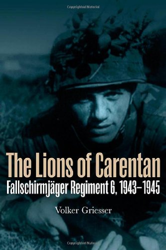 The Lions Of Carentan Fallschirmjager Regiment 6 19431945 Volker Griesser