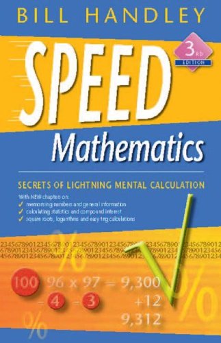 Speed Mathematics Secrets Of Lightning Mental Calculation 3rd Revised Edition Bill Handley
