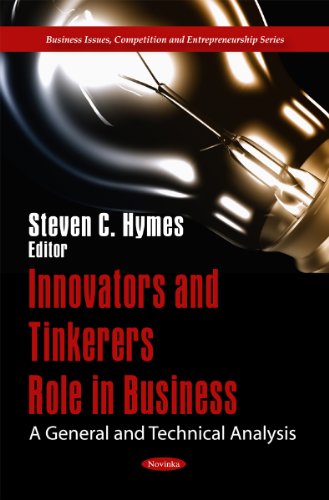 Innovators And Tinkerers Role In Business A General And Technical Analysis Steven C Hymes