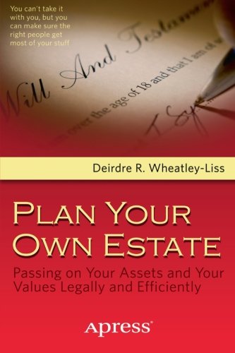 Plan Your Own Estate Passing On Your Assets And Your Values Legally And Efficiently 1st Edition Deirdre R Wheatleyliss