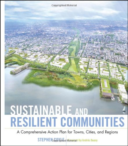 Sustainable And Resilient Communities A Comprehensive Action Plan For Towns Cities And Regions 1st Edition Stephen J Coyle