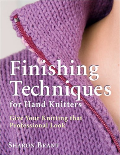 Finishing Techniques For Hand Knitters Give Your Knitting That Professional Look Sharon Brant