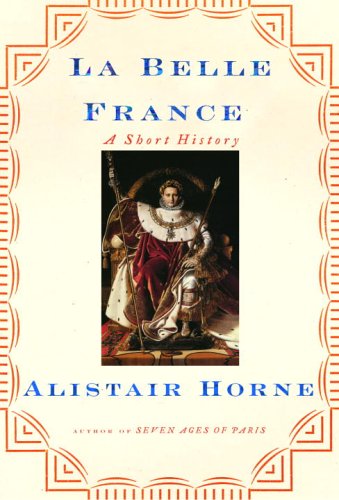 La Belle France A Short History Alistair Horne