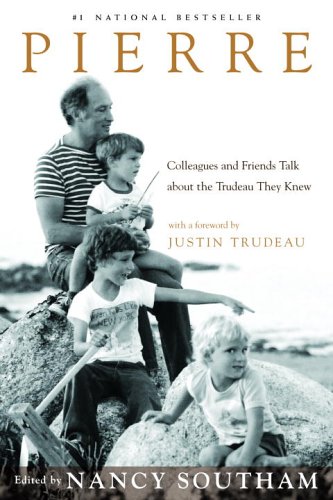 Pierre Colleagues And Friends Talk About The Trudeau They Knew Nancy Southam