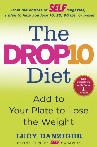The Drop 10 Diet Add To Your Plate To Lose The Weight 1st Edition Lucy Danziger