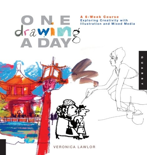 One Drawing A Day A 6week Course Exploring Creativity With Illustration And Mixed Media Veronica Lawlor