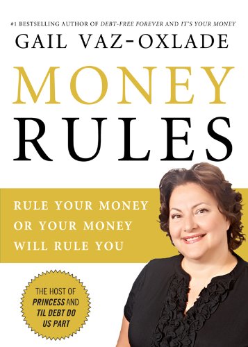 Money Rules Rule Your Money Or Your Money Will Rule You Gail Vazoxlade