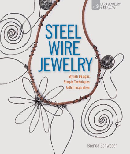 Steel Wire Jewelry Stylish Designs Simple Techniques Artful Inspiration Brenda Schweder