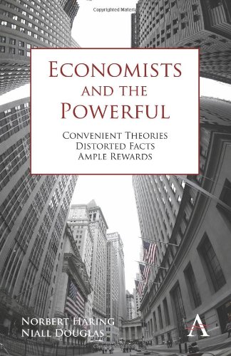 Economists And The Powerful Convenient Theories Distorted Facts Ample Rewards Norbert Hring