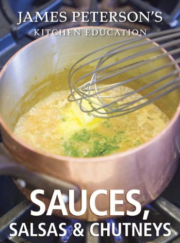 Sauces Salsas And Chutneys James Petersons Kitchen Education James Peterson