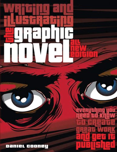 Writing And Illustrating The Graphic Novel Everything You Need To Know To Create Great Work And Get It Published New Daniel Cooney