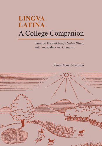 Lingua Latina A College Companion Based On Hans Rbergs Latine Disco With Vocabulary And Grammar Bilingual Jeanne Marie Neumann