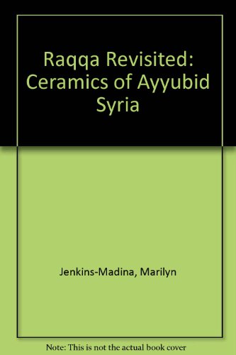 Raqqa Revisited Ceramics Of Ayyubid Syria Marilyn Jenkinsmadina