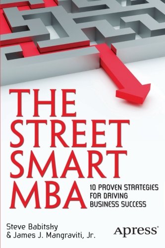 The Street Smart Mba 10 Proven Strategies For Driving Business Success 1st Edition Steven Babitsky