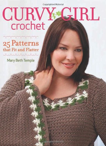 Curvy Girl Crochet 25 Patterns That Fit And Flatter Mary Beth Temple