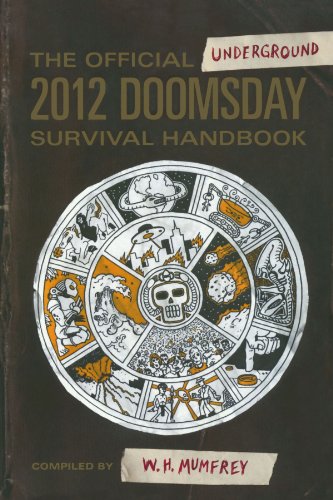The Official Underground 2012 Doomsday Survival Handbook W H Mumfrey
