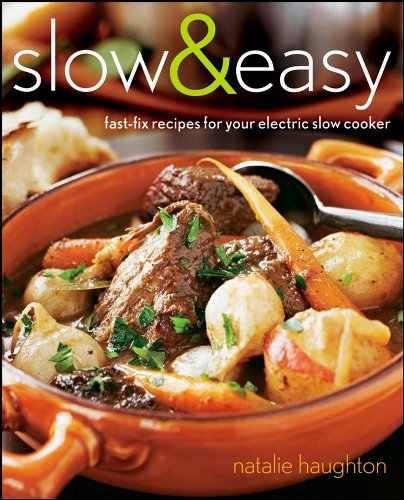 Slow Easy Fastfix Recipes For Your Electric Slow Cooker 1st Edition Natalie Haughton