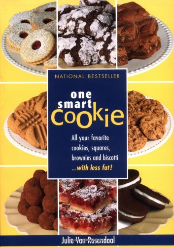 One Smart Cookie All Your Favourite Cookies Squares Brownies And Biscotti With Less Fat Julie Van Rosendaal