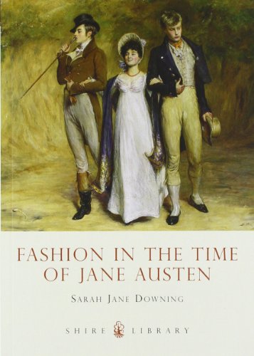 Fashion In The Time Of Jane Austen Sarahjane Downing