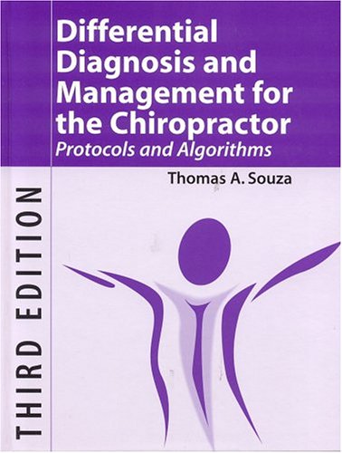 Differential Diagnosis And Management For The Chiropractor Third Edition Protocols And Algorithms 3rd Edition Thomas Souza