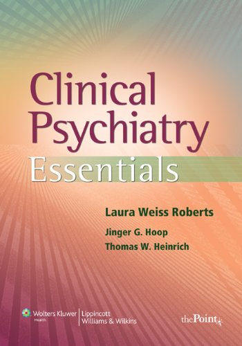 Clinical Psychiatry Essentials 1st Edition Laura Weiss Roberts Md Ma