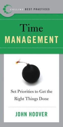 Best Practices Time Management Set Priorities To Get The Right Things Done John Hoover