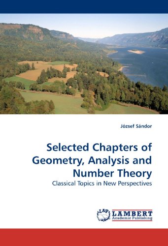 Selected Chapters Of Geometry Analysis And Number Theory Classical Topics In New Perspectives Jzsef Sndor