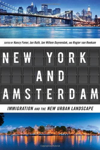 New York And Amsterdam Immigration And The New Urban Landscape Nancy Foner