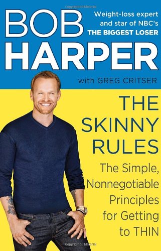 The Skinny Rules The Simple Nonnegotiable Principles For Getting To Thin Bob Harper