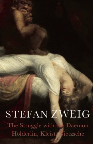 The Struggle With The Daemon Holderlin Kleist And Nietzsche Stefan Zweig