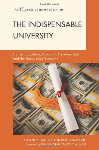 The Indispensable University Higher Education Economic Development And The Knowledge Economy Eugene P Trani