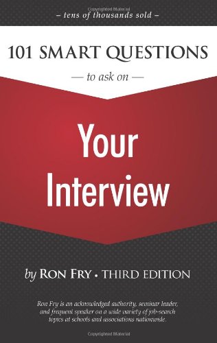 101 Smart Questions To Ask On Your Interview 3rd Edition Ron Fry
