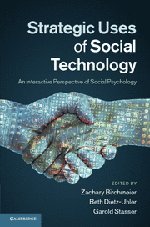 Strategic Uses Of Social Technology An Interactive Perspective Of Social Psychology Zachary Birchmeier