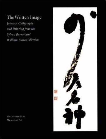 The Written Image Japanese Calligraphy And Painting From The Sylvan Barnet And William Burto Collection Miyeko Murase