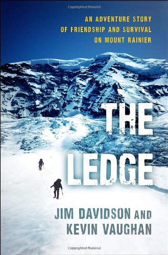 The Ledge An Adventure Story Of Friendship And Survival On Mount Rainier Jim Davidson