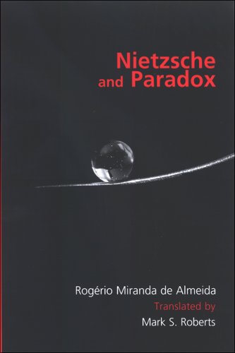 Nietzsche And Paradox Rogerio Miranda De Almeida Mark S Roberts