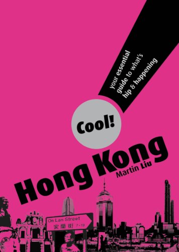 Cool Hong Kong Your Essential Guide To Whats Hip And Happening Martin Liu