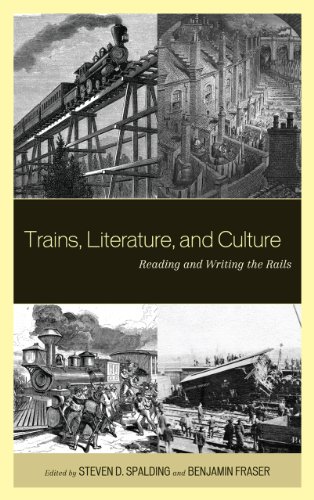 Trains Literature And Culture Reading And Writing The Rails 1st Edition Steven D Spalding
