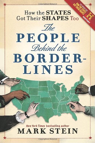How The States Got Their Shapes Too The People Behind The Borderlines Mark Stein