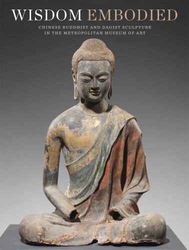 Wisdom Embodied Chinese Buddhist And Daoist Sculpture In The Metropolitan Museum Of Art Denise Patry Leidy
