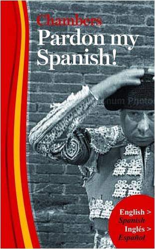 Pardon My Spanish The Mildly Informal To The Downright Offensive 3rd Revised Edition Joaquin Blasco